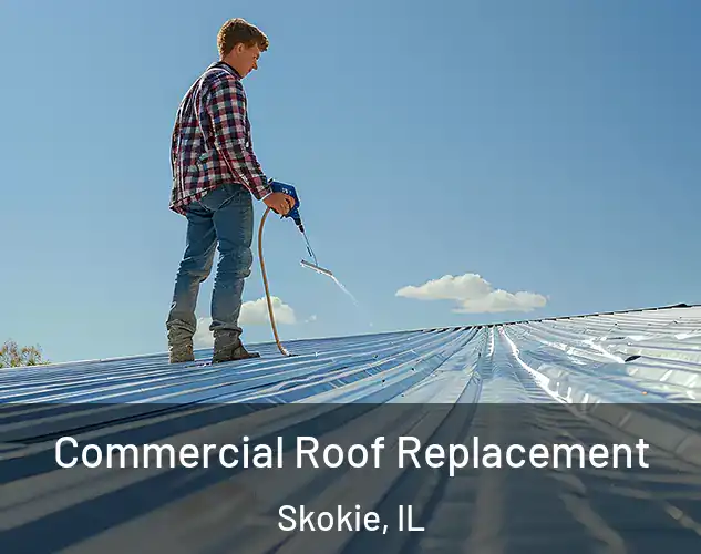  Commercial Roof Replacement Skokie, IL