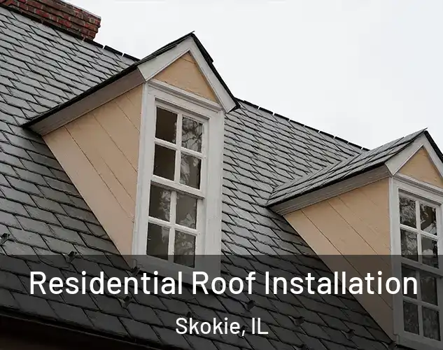  Residential Roof Installation Skokie, IL